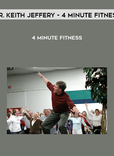 Dr. Keith Jeffery - 4 Minute Fitness courses available download now.