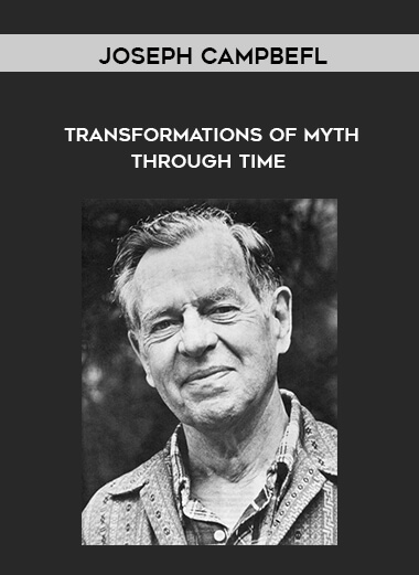 Joseph Campbefl - Transformations of Myth Through Time courses available download now.