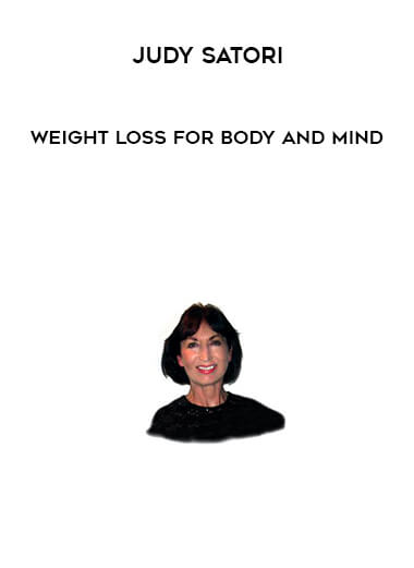 Judy Satori - Weight Loss for Body and Mind courses available download now.