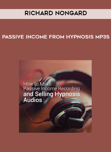 Richard Nongard - Passive Income from Hypnosis MP3s courses available download now.