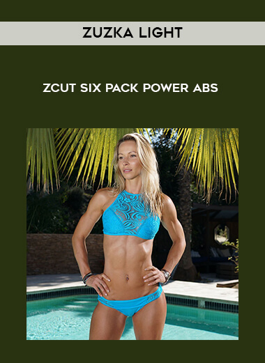 Zuzka Light - Zcut Six - Pack Power Abs courses available download now.