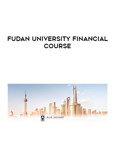Fudan University Financial Course courses available download now.