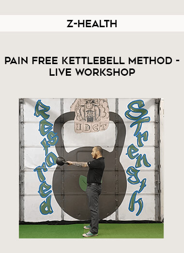Z-Health - Pain Free Kettlebell Method - Live Workshop courses available download now.