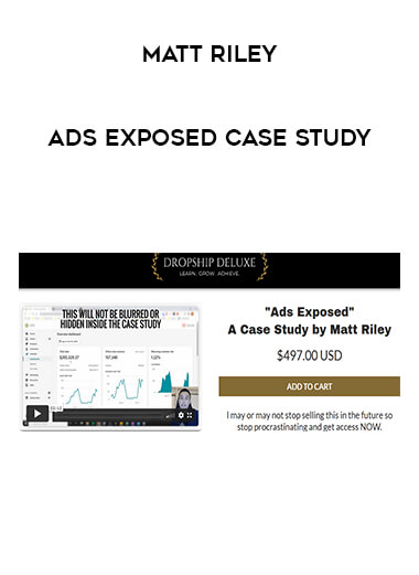 Matt Riley - Ads Exposed Case Study courses available download now.