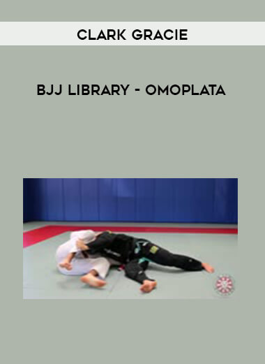BJJ Library - Clark Gracie - Omoplata courses available download now.