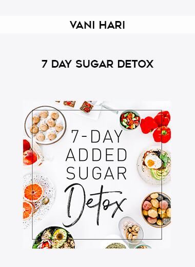 Vani Hari - 7 Day Sugar Detox courses available download now.