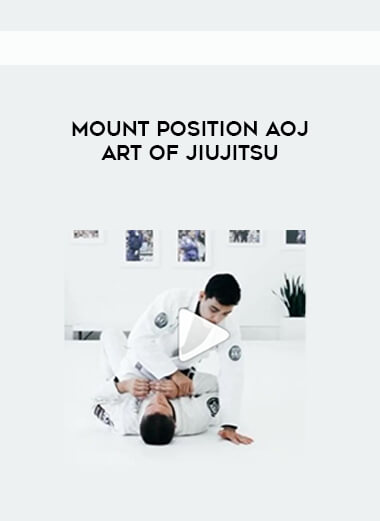 Mount Position AOJ Art of Jiujitsu courses available download now.