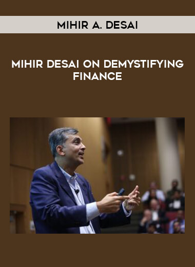 Mihir A. Desai - Mihir Desai on Demystifying Finance courses available download now.