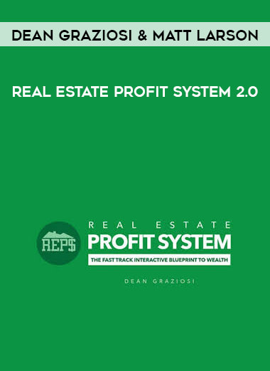 Dean Graziosi & Matt Larson - Real Estate Profit System 2.0 courses available download now.