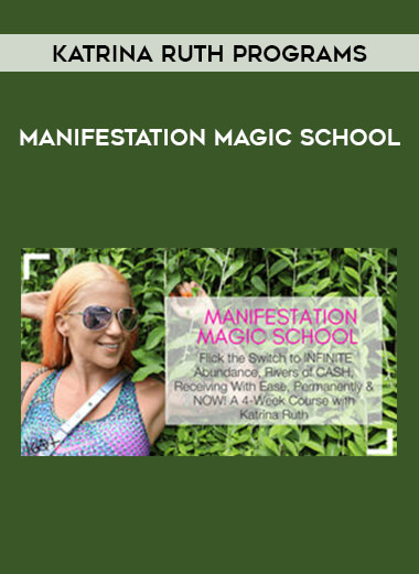 Katrina Ruth Programs - Manifestation Magic School courses available download now.
