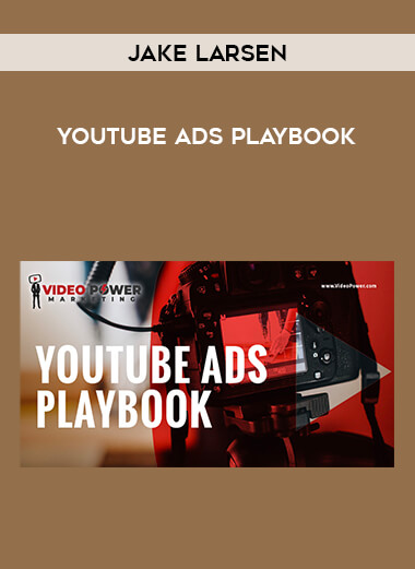 Jake Larsen - YouTube Ads PlayBook courses available download now.