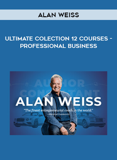 Alan Weiss - Ultimate Colection 12 Courses - Professional Business courses available download now.