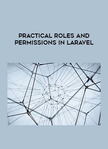 Practical Roles and Permissions in Laravel courses available download now.