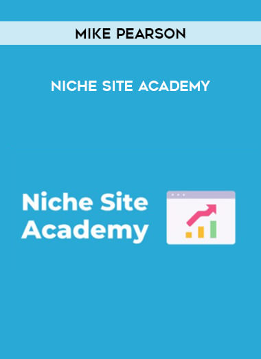 Mike Pearson - Niche Site Academy courses available download now.