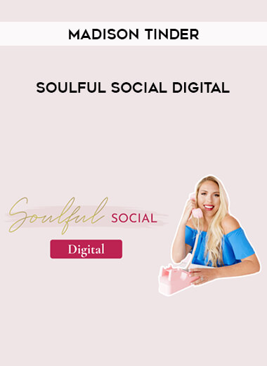 Madison Tinder - Soulful Social Digital courses available download now.