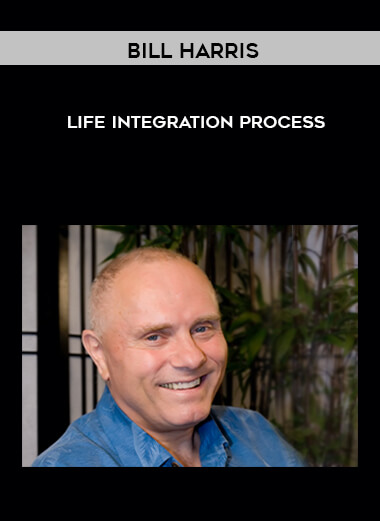 Bill Harris - Life Integration Process courses available download now.