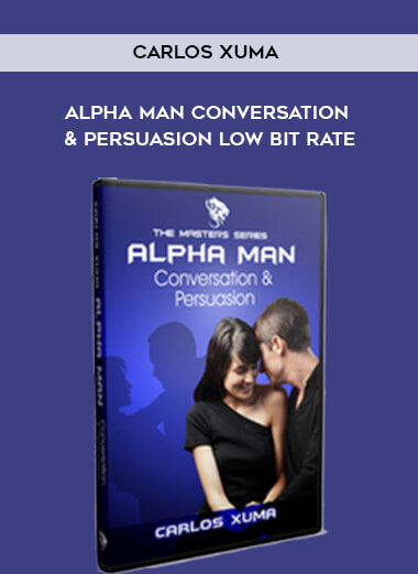 Carlos Xuma - Alpha Man Conversation & Persuasion low bit rate courses available download now.
