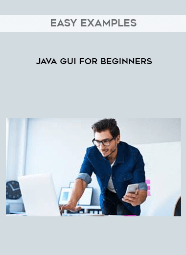 JAVA GUI for Beginners with easy Examples courses available download now.