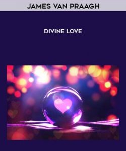 James Van Praagh - Divine love courses available download now.