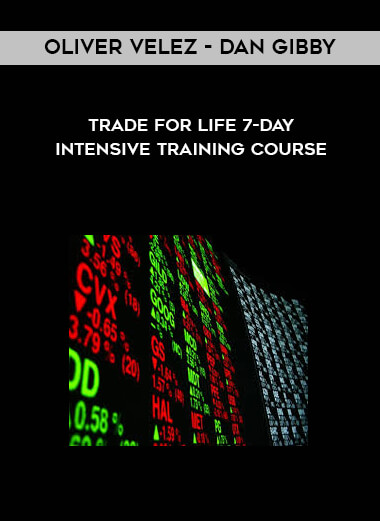 Oliver Velez - Dan Gibby - Trade for Life 7-day Intensive Training Course courses available download now.