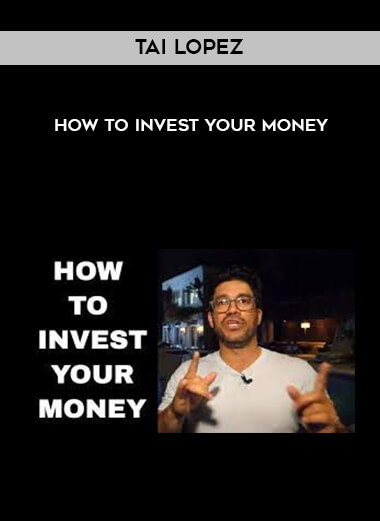 Tai Lopez - How to Invest Your Money courses available download now.