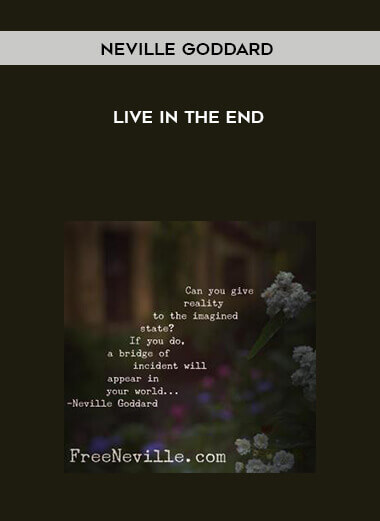 Neville Goddard-Live in The End courses available download now.