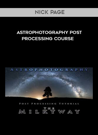 Nick Page - Astrophotography Post Processing Course courses available download now.