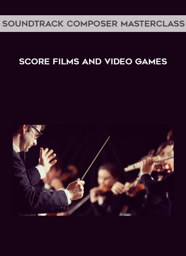 Soundtrack Composer Masterclass - Score Films and Video Games courses available download now.