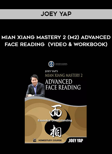 Joey Yap - Mian Xiang Mastery 2 (M2) - Advanced Face Reading  (Video & Workbook) courses available download now.