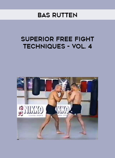 Bas Rutten - Superior Free Fight Techniques - Vol. 4 courses available download now.