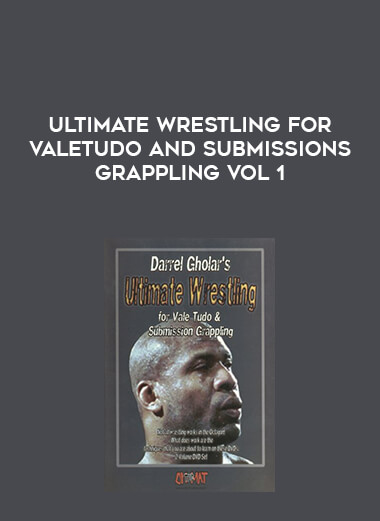 Ultimate Wrestling For Valetudo and Submissions Grappling Vol 1 courses available download now.