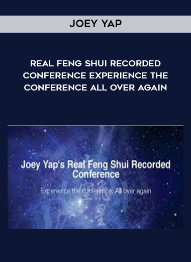 Joey Yap - Real Feng Shui Recorded Conference Experience the conference All over again courses available download now.