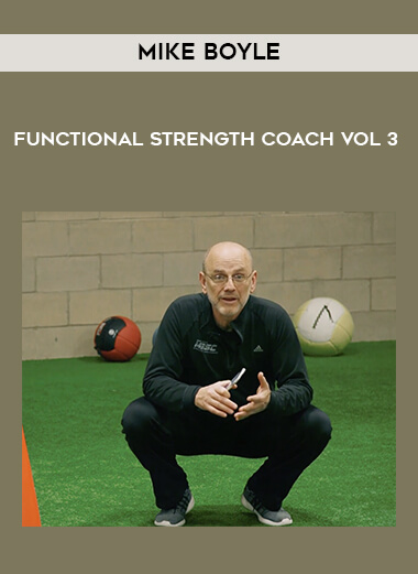 Mike Boyle - Functional Strength Coach Vol 3 courses available download now.