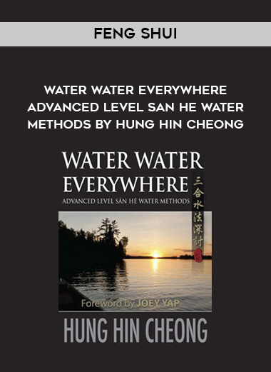 Feng Shui - Water Water Everywhere - Advanced Level San He Water Methods by Hung Hin Cheong courses available download now.