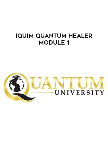 IQUIM Quantum Healer Module 1 courses available download now.