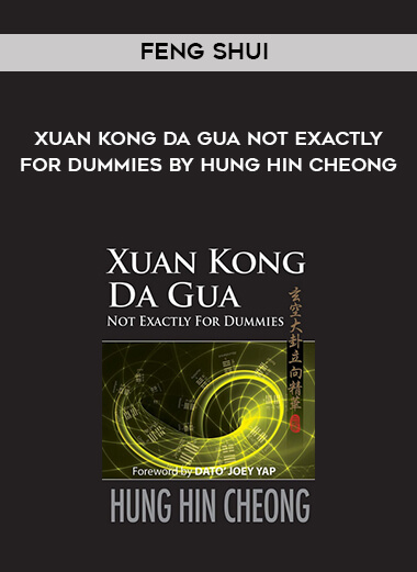 Feng Shui - Xuan Kong Da Gua Not Exactly for Dummies by Hung Hin Cheong courses available download now.
