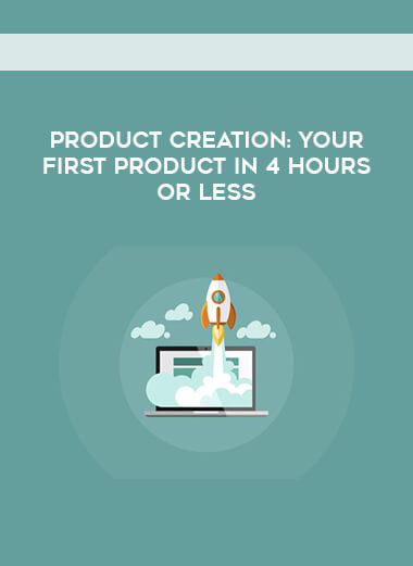 Product Creation: Your First Product in 4 Hours or Less courses available download now.