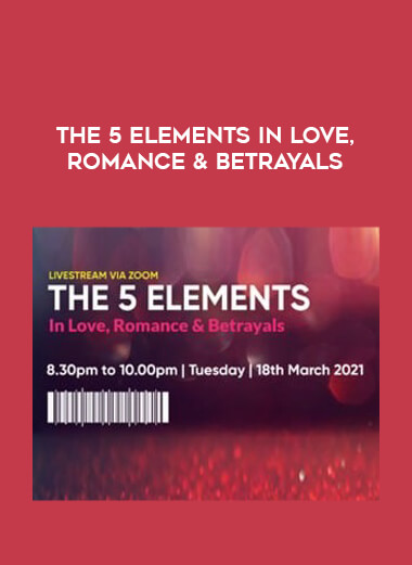 The 5 Elements in Love, Romance & Betrayals