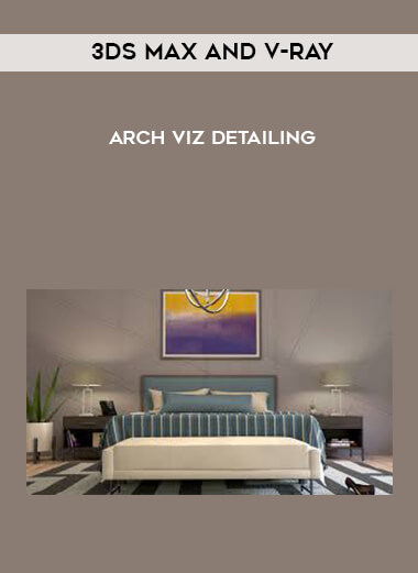 3ds Max and V-Ray - Arch Viz Detailing courses available download now.
