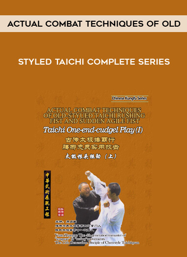 Actual Combat Techniques Of Old - Styled Taichi Complete Series courses available download now.