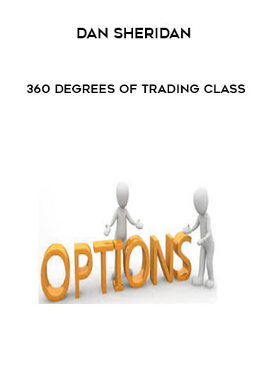 Dan Sheridan - 360 Degrees of Trading Class courses available download now.
