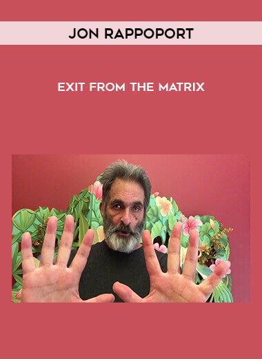 Jon Rappoport - Exit From The Matrix courses available download now.