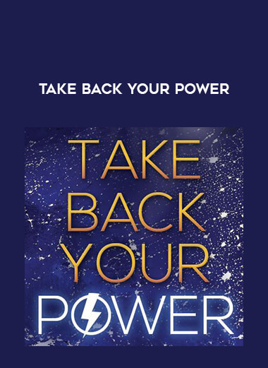 Take Back Your Power courses available download now.
