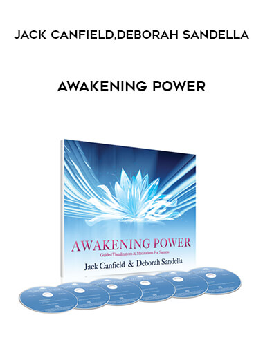 Jack Canfield and Deborah Sandella - Awakening Power courses available download now.