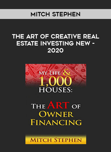Mitch Stephen - The Art of Creative Real Estate Investing NEW - 2020 courses available download now.