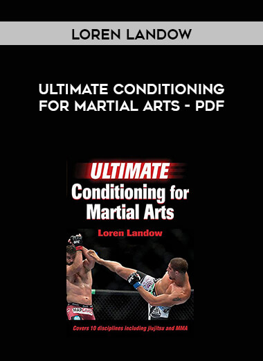Ultimate Conditioning for Martial Arts - Loren Landow.pdf courses available download now.
