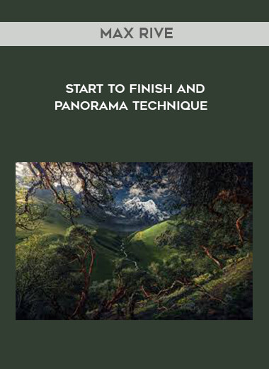 Max Rive - Start to Finish and Panorama Technique courses available download now.