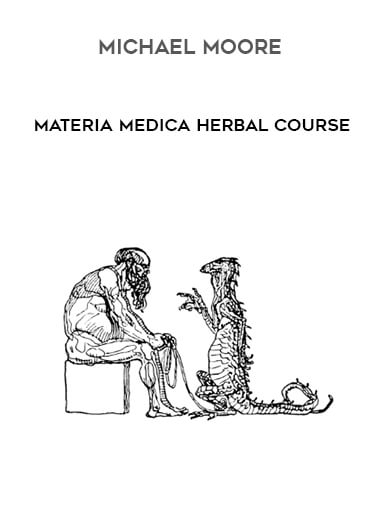 Michael Moore - Materia Medica Herbal Course courses available download now.