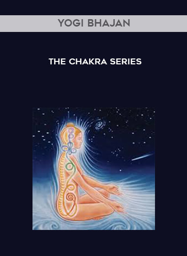 Yogi Bhajan - The Chakra Series courses available download now.