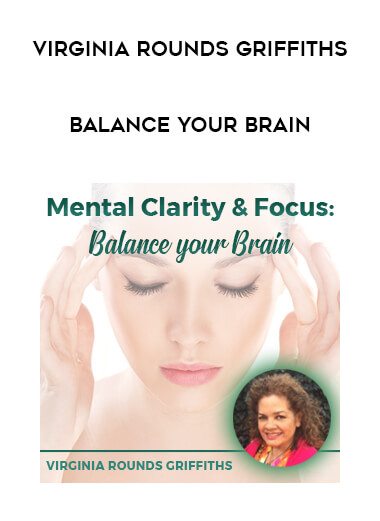 Virginia Rounds Griffiths - Balance your Brain courses available download now.